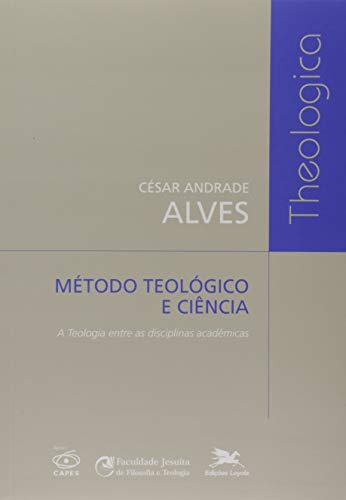 Stock image for Mtodo teolgico e cincia: A Teologia entre as disciplinas acadmicas for sale by GF Books, Inc.