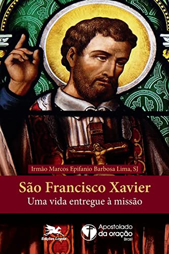 9788515046379: So Francisco Xavier - Uma vida entregue  misso (Portuguese Edition)