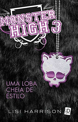 Monster High 3. Uma Loba Cheia De Estilo (Em Portuguese do Brasil) - Lisi Harrison