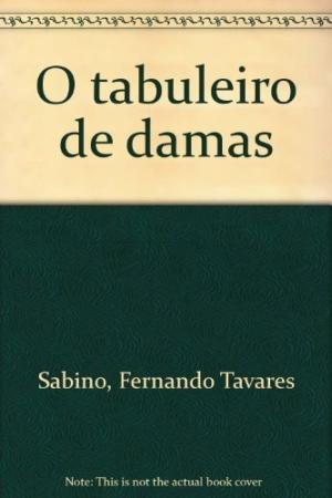 O tabuleiro de damas (Portuguese Edition) - Sabino, Fernando Tavares:  9788519165021 - AbeBooks