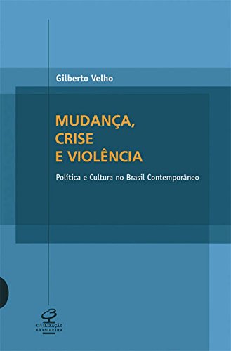 Beispielbild fr Mudança, Crise e Violência: Poltica e Cultura no Brasil Contemporâneo zum Verkauf von West With The Night