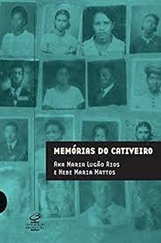 Memórias do cativeiro. Família, trabalho e cidadania nos pós-abolição. - Rios, Ana Lugão; Hebe Mattos