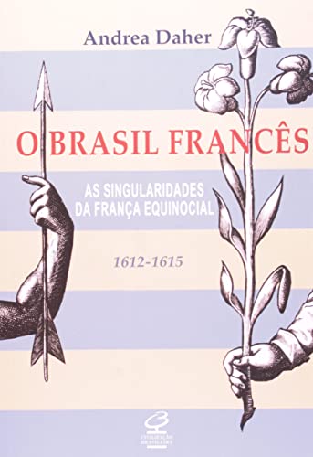 Beispielbild fr O Brasil Frances: As Singularidades Da Franca Equinocial, 1612-1615 zum Verkauf von ThriftBooks-Atlanta