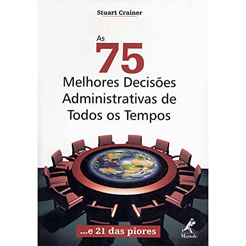 Stock image for livro as 75 melhores decisoes administrativas de todos os tempos e 21 das piores stuart cr for sale by LibreriaElcosteo