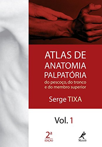 9788520427200: Atlas de Anatomia Palpatria do Pescoo, do Tronco e do Membro Superior - Volume 1