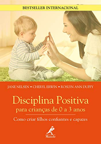 Stock image for Disciplina Positiva Para Crianças de 0 a 3 Anos: Como Criar Filhos Confiantes e Capazes for sale by ThriftBooks-Atlanta