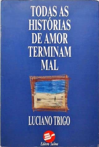 Stock image for todas as historias de amor terminam mal trigo luciano Ed. 1990 for sale by LibreriaElcosteo