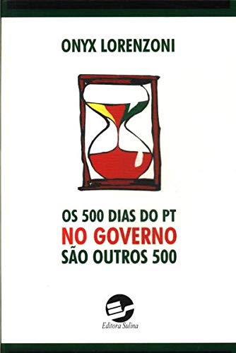 Os 500 dias do PT no governo sÃ£o outros 500. - Lorenzoni, Onyx