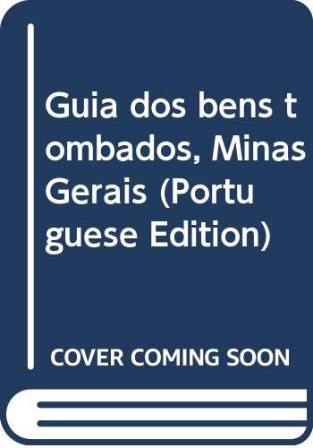 Guia Dos Bens Tombados Minas Gerais - de Souza, Prof Wladimir Alves illustrated by Eliza Vidal, Felipe A de Souza, Elizabeth Prietro