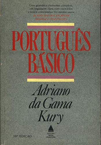 Português Básico. Gramática - Antologia - Exercícios. 15a. edicao. - GAMA KURY, Adriano da
