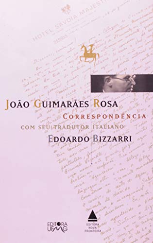Stock image for Joo Guimares Rosa: Correspondncia com seu tradutor italiano Edoardo Bizzarri for sale by a Livraria + Mondolibro