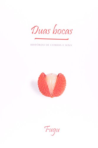 9788520926246: Duas Bocas: Historias de Comida e Sexo