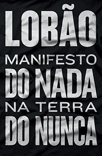 Imagen de archivo de Lobao: Manifesto do Nada Na Terra do Nunca (Em Portugues do Brasil) a la venta por ThriftBooks-Dallas