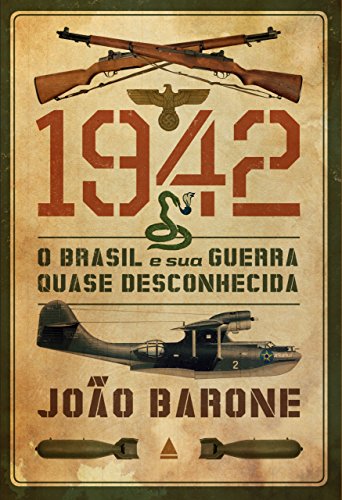 Stock image for 1942: O Brasil e Sua Guerra Quase Desconhecida (Em Portugues do Brasil) for sale by ThriftBooks-Dallas