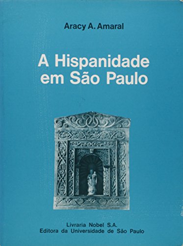 Stock image for HISPANIDADE EM SAO PAULO: DE CASA RURAL A CAPELA DE SANTO ANTONIO for sale by Howard Karno Books, Inc.