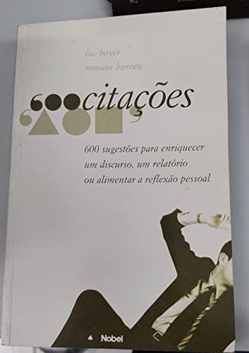 Beispielbild fr livro 600 citacoes 600 sugestoes para enriquecer um discurso luc boyer e romain bureau 199 zum Verkauf von LibreriaElcosteo