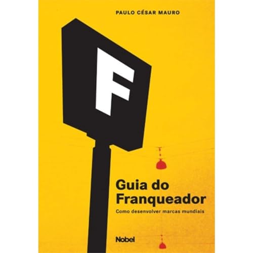 Stock image for livro guia do franqueador como desenvolver marcas mundiais paulo cesar mauro 2007 for sale by LibreriaElcosteo