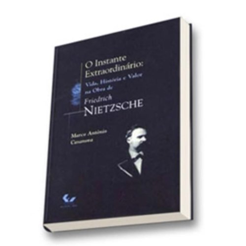 Stock image for livro o instante extraordinario vida historia e valor na obra de friedrich nietzsche casan for sale by LibreriaElcosteo