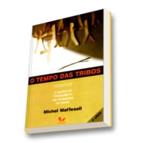 9788521803751: O Tempo Das Tribos. O Declnio Do Individualismo Nas Sociedades De Massa (Em Portuguese do Brasil)