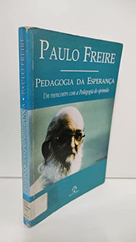 Pedagogia da Esperança. Um reencontro com a pedagogia do oprimido. - Freire, Paulo