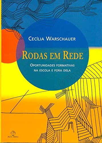 Rodas em rede. Oportunidades formativas na escola e fora dela. - Warschauer, Cecília