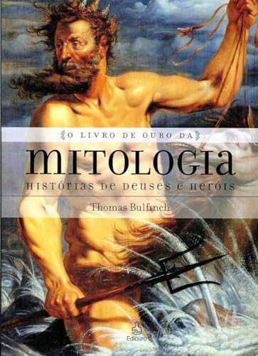 Stock image for livro o livro de ouro da mitologia historias de deuses e herois bulfinch thomas 2015 for sale by LibreriaElcosteo