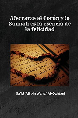 Stock image for Aferrarse al Cor?n y la Sunnah es la esencia de la felicidad for sale by PBShop.store US