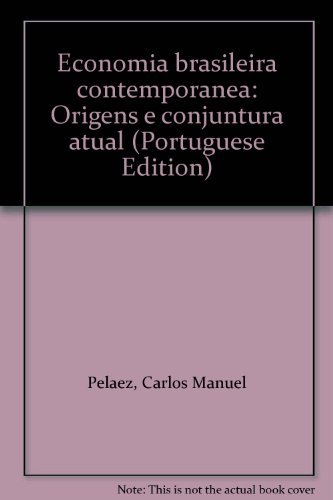 Stock image for Economia brasileira contempora^nea: Origens e conjuntura atual (Portuguese Edition) for sale by ThriftBooks-Dallas