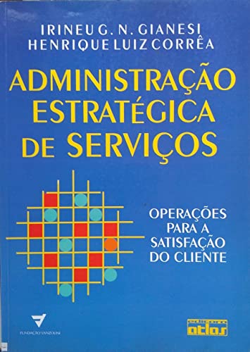 Stock image for Administração Estrat gica de Serviços. Operações Para a Satisfação do Cliente (Em Portuguese do Brasil) for sale by WookieBooks