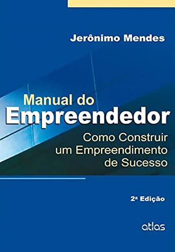 Stock image for livro manual do empreendedor como construir um empreendimento de sucesso jernimo mendes 20 for sale by LibreriaElcosteo