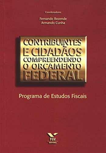 Imagen de archivo de Contribuintes e cidados : compreendendo o oramento federal : programa de estudos fiscais. a la venta por Ventara SA