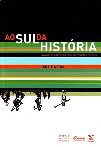 Stock image for Ao Sul da Histria. Lavradores Pobres na Crise do Trabalho Escravo (Em Portuguese do Brasil) for sale by GF Books, Inc.