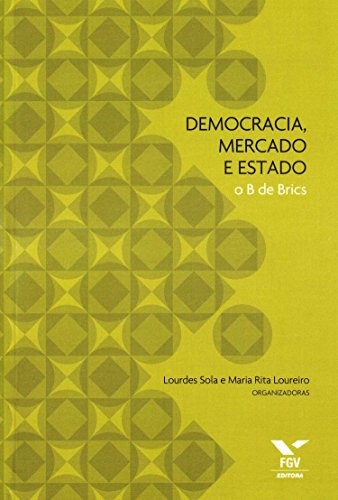 Beispielbild fr Democracia, Mercado e Estado. O B de Brics (Em Portuguese do Brasil) zum Verkauf von WorldofBooks