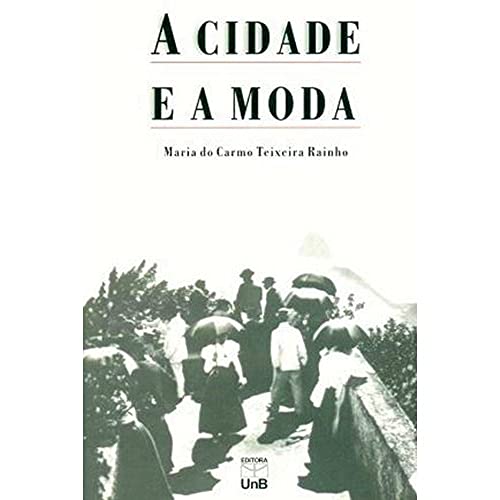 Beispielbild fr Cidade e a Moda (A): Novas Pretenses, Novas Distines - Rio de Janeiro, Sculo XIX zum Verkauf von Luckymatrix