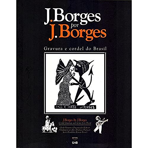 Stock image for J. Borges por J. Borges: Gravura e cordel do Brasil for sale by Moe's Books