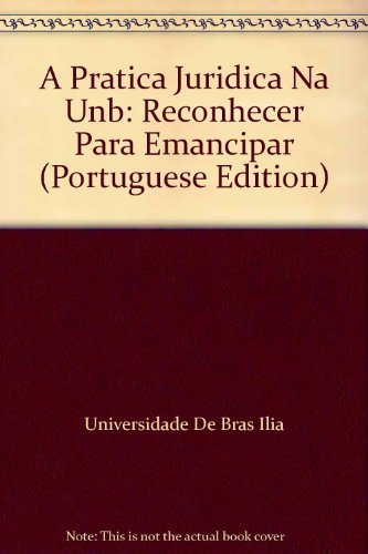Stock image for A Pratica Juridica Na Unb: Reconhecer Para Emancipar (Portuguese Edition) for sale by BookMarx Bookstore