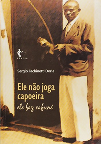 Stock image for ELE NaO JOGA CAPOEIRA - ELE FAZ CAFUNe for sale by WorldofBooks