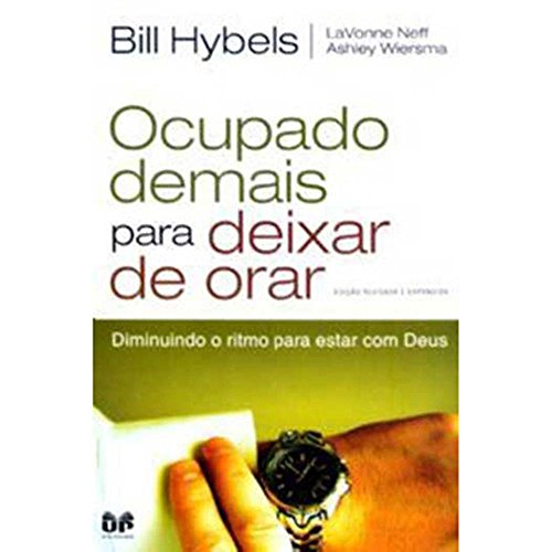 Beispielbild fr OCUPADO DEMAIS PARA DEIXAR DE ORAR Edio revisada e expandida: Diminuindo o ritmo para estar com Deus (Portuguese Edition) zum Verkauf von GF Books, Inc.