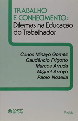 Stock image for livro trabalho e conhecimento dilemas na educaco do trabalhador gomez carlos minayo e outr for sale by LibreriaElcosteo