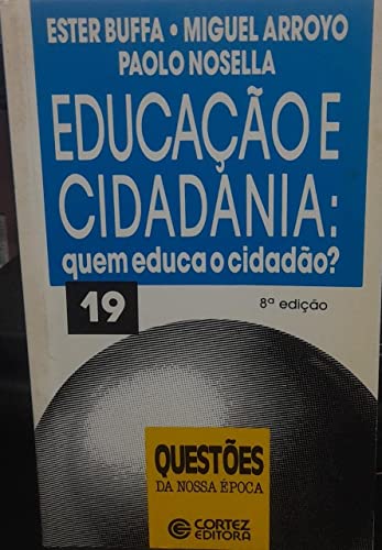 Stock image for livro educaco e cidadania quem educa o cidado ester buffa miguel arroyo e paolo nosella 20 for sale by LibreriaElcosteo