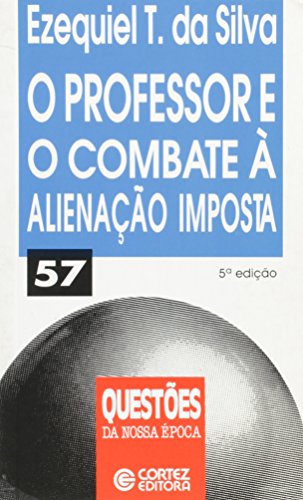 Stock image for o professor e o combate a alienacao imposta de ezequiel t Ed. 1996 for sale by LibreriaElcosteo