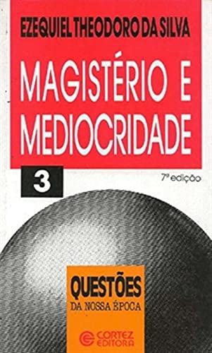 Stock image for Magiste?rio e mediocridade (Questo~es da nossa e?poca) (Portuguese Edition) for sale by Wonder Book