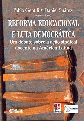 Stock image for Reforma Educacional e Luta Democr?tica. Um Debate Sobre a A??o Sindical Docente na Am?rica Latina (Em Portuguese do Brasil) for sale by Reuseabook