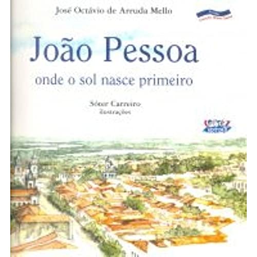 9788524913532: Joo Pessoa, onde o sol nasce primeiro. -- ( Nossa Capital )