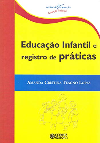 9788524915468: Educacao Infantil e Registro de Praticas