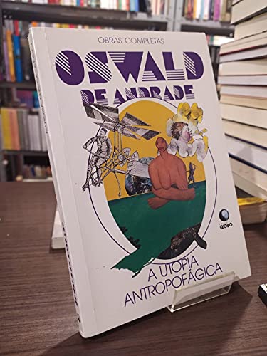 9788525008541: A utopia antropofágica (Obras completas de Oswald de Andrade) (Portuguese Edition)