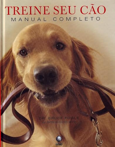 Beispielbild fr livro treine seu co manual completo dr bruce fogle e patricia holden white 2003 zum Verkauf von LibreriaElcosteo