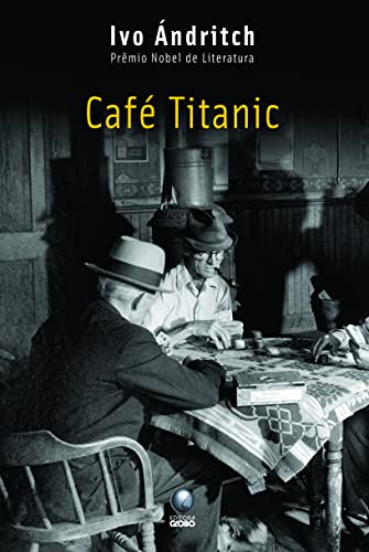 Stock image for cafe titanic de ivo andritch pela globo 2008 Ed. 2008 for sale by LibreriaElcosteo