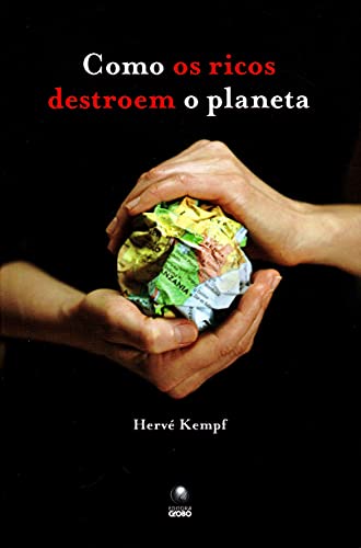 Stock image for livro como os ricos destroem o planeta herve kempf 2010 for sale by LibreriaElcosteo