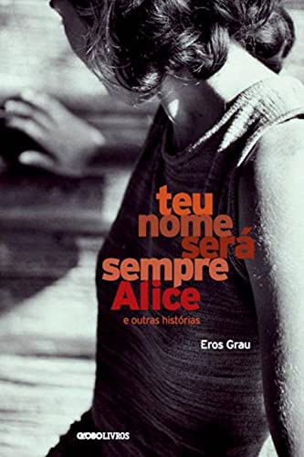 Beispielbild fr livro teu nome sera sempre alice e outras historias eros grau 2013 zum Verkauf von LibreriaElcosteo